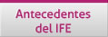 Antecedentes IFE